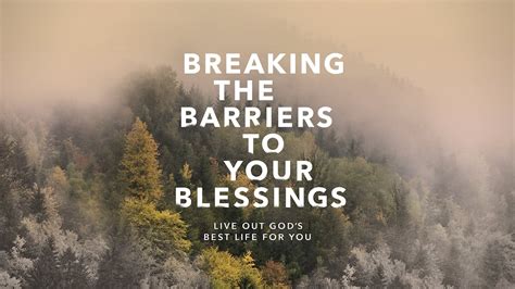 All kinds of barriers had been erected in our lives through past sins, generational problems, or wrong beliefs. . Sermon on breaking spiritual barriers